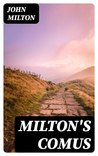 John Milton: Milton's Comus