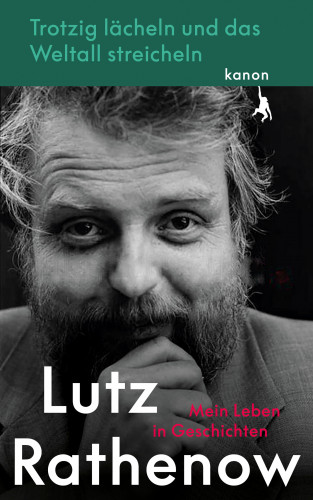 Lutz Rathenow: Trotzig Lächeln und das Weltall streicheln