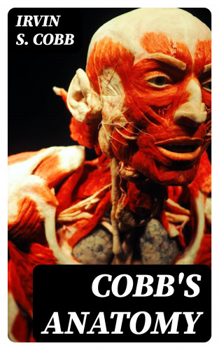 Irvin S. Cobb: Cobb's Anatomy