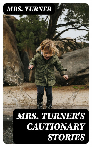 Mrs. Turner: Mrs. Turner's Cautionary Stories