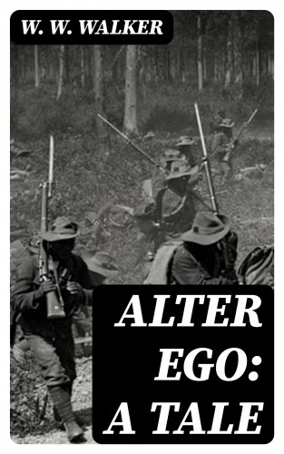 W. W. Walker: Alter Ego: A Tale