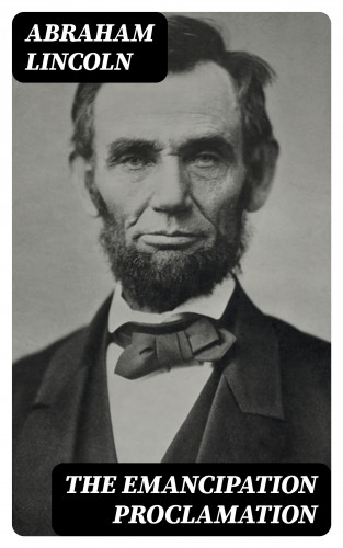 Abraham Lincoln: The Emancipation Proclamation