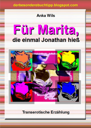 Anka Wils: Für Marita, die einmal Jonathan hieß