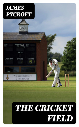 James Pycroft: The Cricket Field