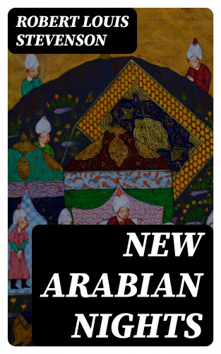 Robert Louis Stevenson: New Arabian Nights