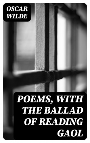 Oscar Wilde: Poems, with The Ballad of Reading Gaol