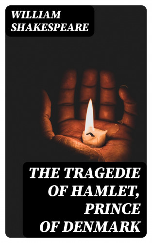 William Shakespeare: The Tragedie of Hamlet, Prince of Denmark