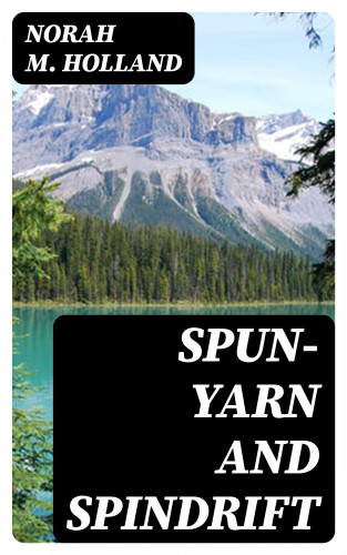 Norah M. Holland: Spun-yarn and Spindrift