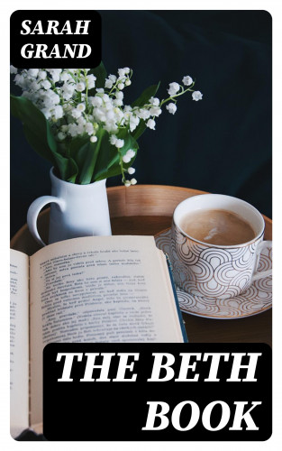 Sarah Grand: The Beth Book