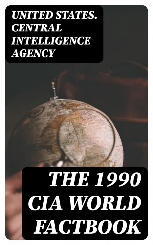 United States. Central Intelligence Agency: The 1990 CIA World Factbook
