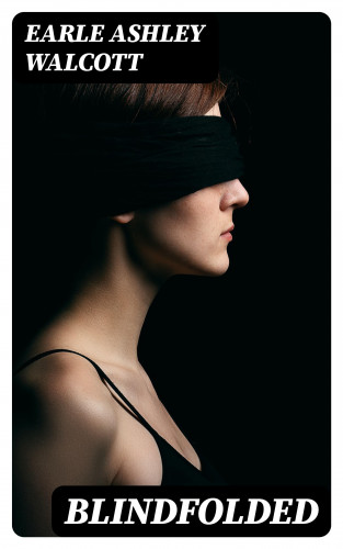 Earle Ashley Walcott: Blindfolded