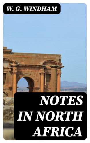 W. G. Windham: Notes in North Africa