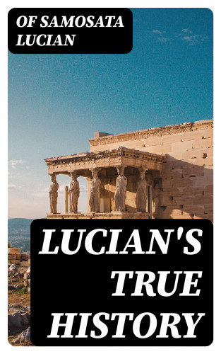 of Samosata Lucian: Lucian's True History