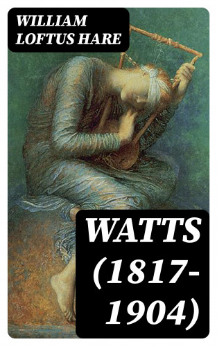William Loftus Hare: Watts (1817-1904)