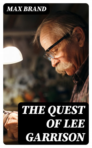 Max Brand: The Quest of Lee Garrison