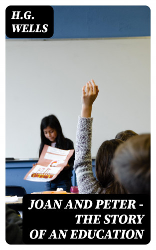 H.G. Wells: Joan and Peter - The Story of an Education