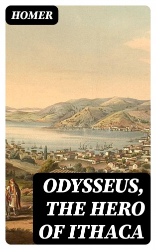 Homer: Odysseus, the Hero of Ithaca