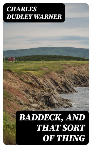 Charles Dudley Warner: Baddeck, and That Sort of Thing