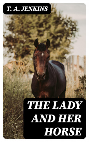 T. A. Jenkins: The Lady and Her Horse