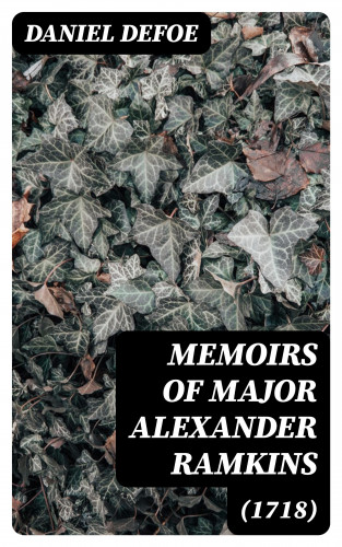 Daniel Defoe: Memoirs of Major Alexander Ramkins (1718)