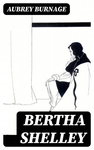 Aubrey Burnage: Bertha Shelley