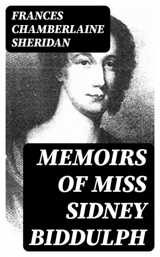 Frances Chamberlaine Sheridan: Memoirs of Miss Sidney Biddulph