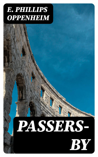 E. Phillips Oppenheim: Passers-By