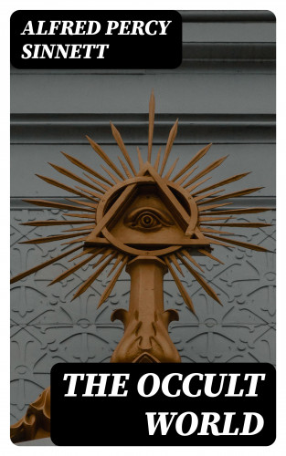 Alfred Percy Sinnett: The Occult World