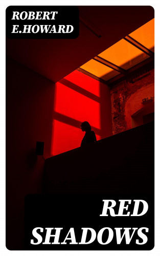 Robert E.Howard: Red Shadows