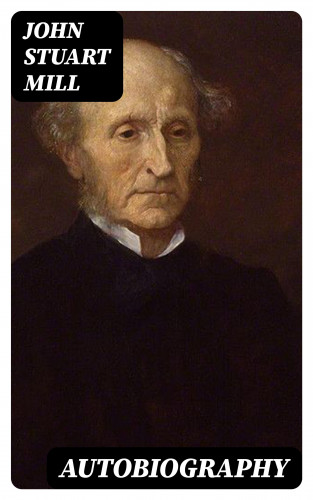 John Stuart Mill: Autobiography