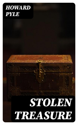 Howard Pyle: Stolen Treasure