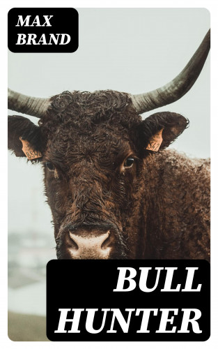 Max Brand: Bull Hunter