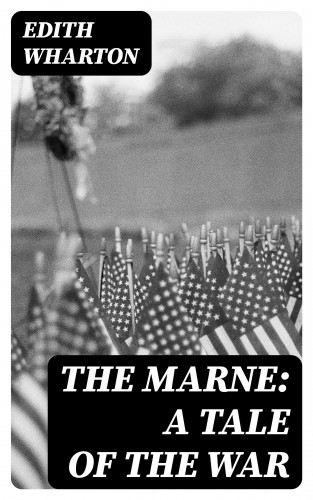 Edith Wharton: The Marne: A Tale of the War