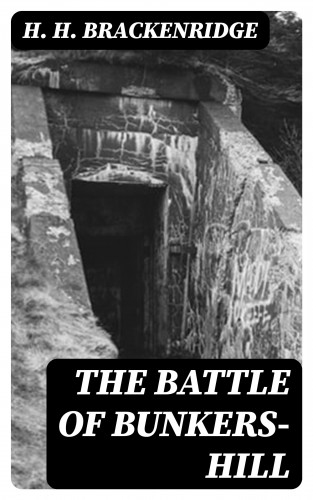 H. H. Brackenridge: The Battle of Bunkers-Hill