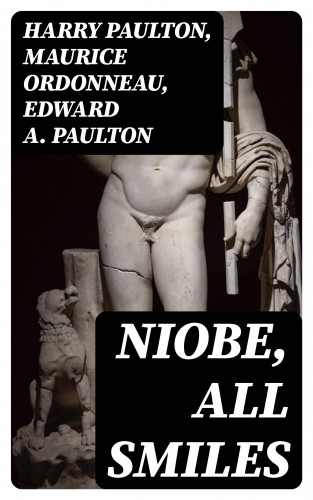 Harry Paulton, Maurice Ordonneau, Edward A. Paulton: Niobe, All Smiles