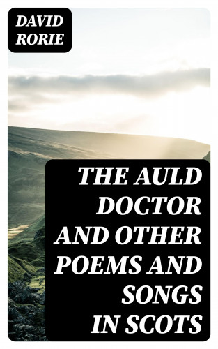 David Rorie: The Auld Doctor and other Poems and Songs in Scots