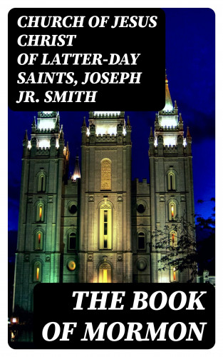 Church of Jesus Christ of Latter-day Saints, Jr. Joseph Smith: The Book of Mormon