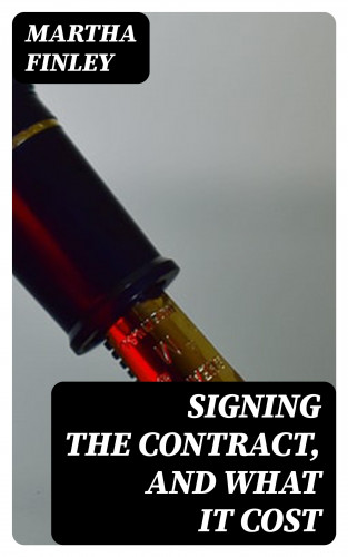 Martha Finley: Signing the Contract, and What It Cost