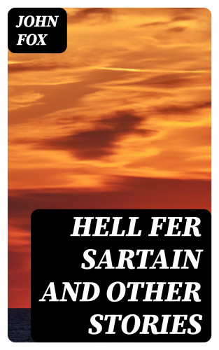 John Fox: Hell Fer Sartain and Other Stories