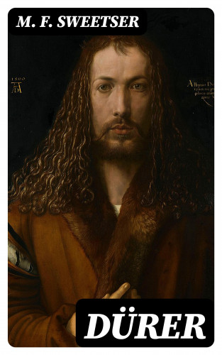 M. F. Sweetser: Dürer