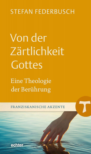 Stefan Federbusch: Von der Zärtlichkeit Gottes