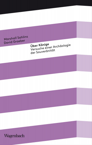 Marshall Sahlins, David Graeber: Über Könige