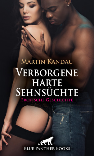 Martin Kandau: Verborgene harte Sehnsüchte | Erotische Geschichte
