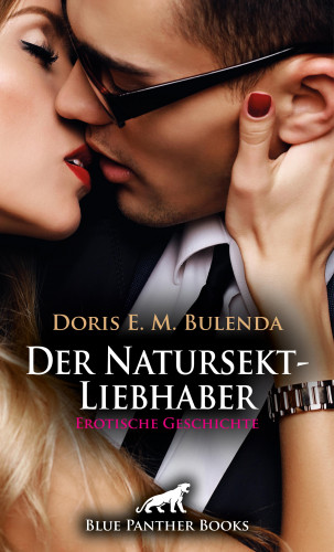 Doris E. M. Bulenda: Der Natursekt-Liebhaber | Erotische Geschichte