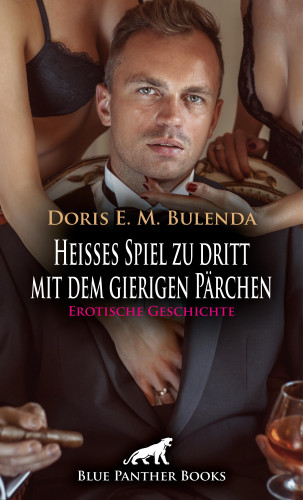 Doris E. M. Bulenda: Heißes Spiel zu dritt mit dem gierigen Pärchen | Erotische Geschichte