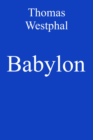Thomas Westphal: Babylon