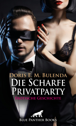 Doris E. M. Bulenda: Die Scharfe Privatparty | Erotische Geschichte