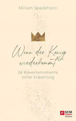 Miriam Speckmann: Wenn der König wiederkommt