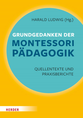 Maria Montessori: Grundgedanken der Montessori-Pädagogik