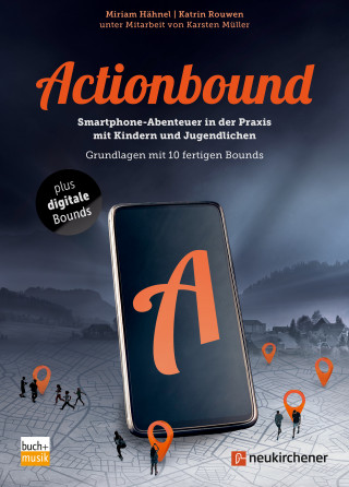 Miriam Hähnel, Katrin Rouwen: Actionbound - Smartphone-Abenteuer in der Praxis mit Kindern und Jugendlichen